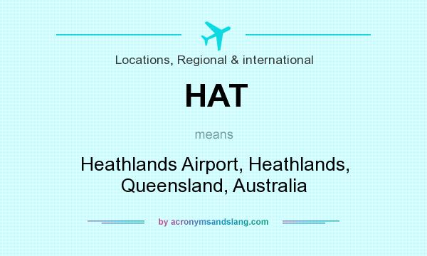 What does HAT mean? It stands for Heathlands Airport, Heathlands, Queensland, Australia