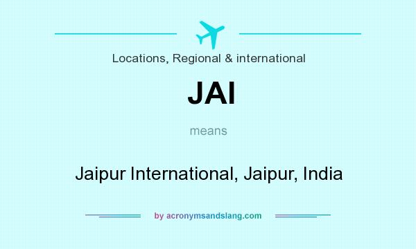 What does JAI mean? It stands for Jaipur International, Jaipur, India