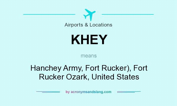 What does KHEY mean? It stands for Hanchey Army, Fort Rucker), Fort Rucker Ozark, United States