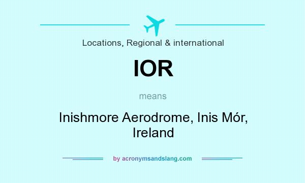 What does IOR mean? It stands for Inishmore Aerodrome, Inis Mór, Ireland