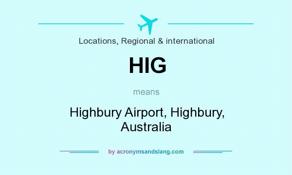 What does HIG mean? It stands for Highbury Airport, Highbury, Australia