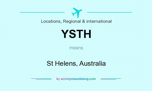 What does YSTH mean? It stands for St Helens, Australia