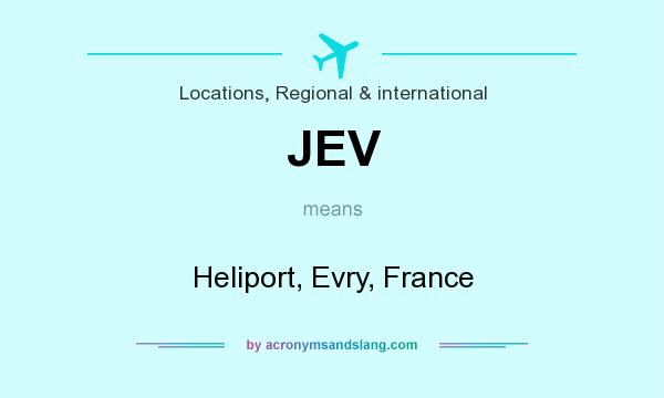 What does JEV mean? It stands for Heliport, Evry, France
