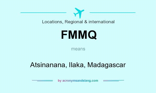 What does FMMQ mean? It stands for Atsinanana, Ilaka, Madagascar