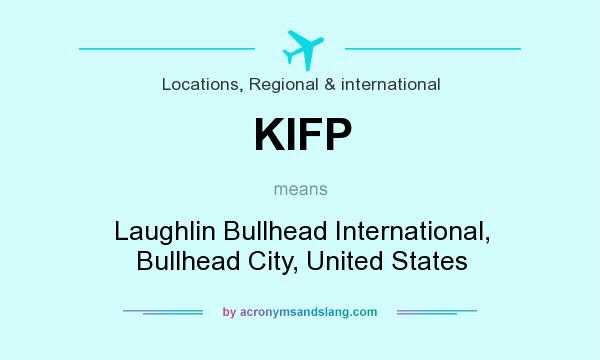 What does KIFP mean? It stands for Laughlin Bullhead International, Bullhead City, United States