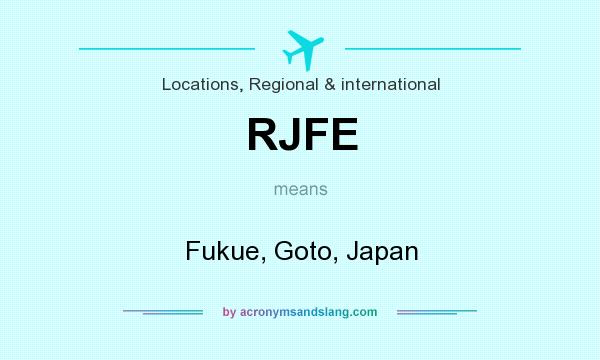What does RJFE mean? It stands for Fukue, Goto, Japan