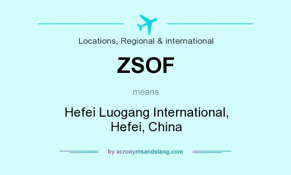 What does ZSOF mean? It stands for Hefei Luogang International, Hefei, China