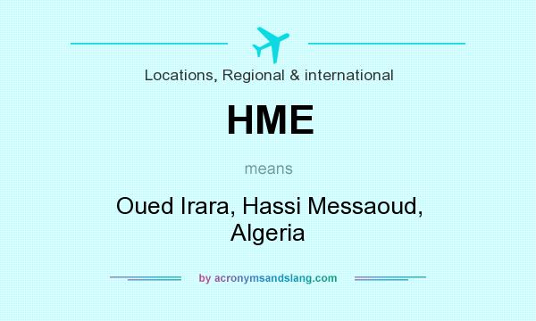 What does HME mean? It stands for Oued Irara, Hassi Messaoud, Algeria