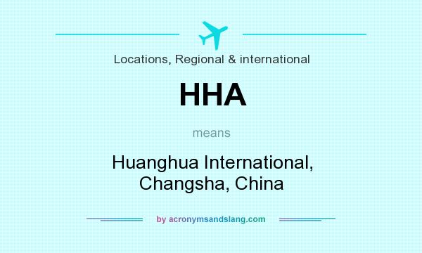 What does HHA mean? It stands for Huanghua International, Changsha, China