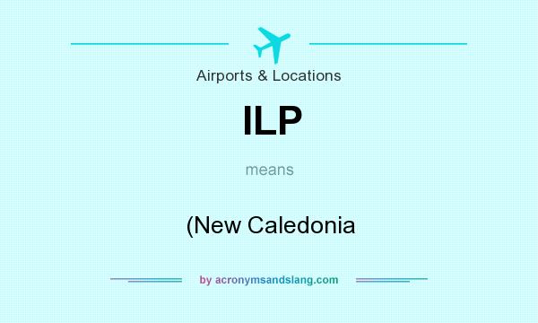 What does ILP mean? It stands for (New Caledonia