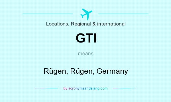 What does GTI mean? It stands for Rügen, Rügen, Germany