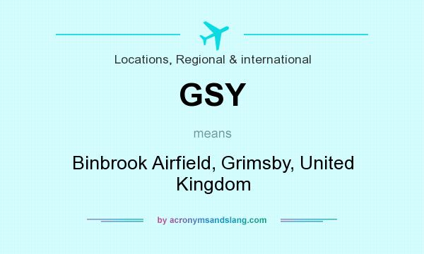 What does GSY mean? It stands for Binbrook Airfield, Grimsby, United Kingdom