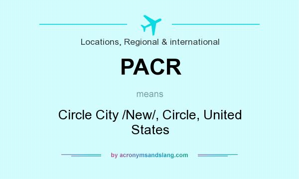 What does PACR mean? It stands for Circle City /New/, Circle, United States