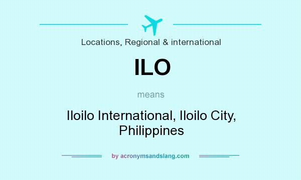 What does ILO mean? It stands for Iloilo International, Iloilo City, Philippines