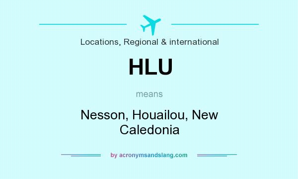 What does HLU mean? It stands for Nesson, Houailou, New Caledonia