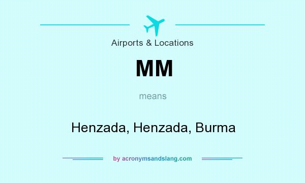 What does MM mean? It stands for Henzada, Henzada, Burma