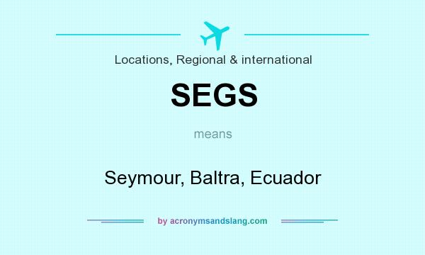What does SEGS mean? It stands for Seymour, Baltra, Ecuador