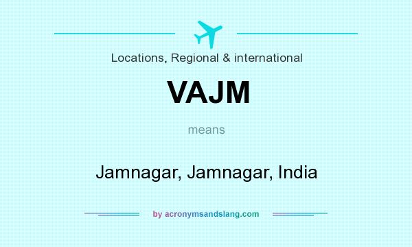 What does VAJM mean? It stands for Jamnagar, Jamnagar, India