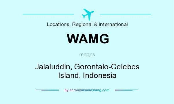 What does WAMG mean? It stands for Jalaluddin, Gorontalo-Celebes Island, Indonesia