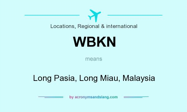 What does WBKN mean? It stands for Long Pasia, Long Miau, Malaysia
