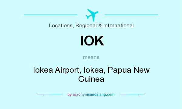What does IOK mean? It stands for Iokea Airport, Iokea, Papua New Guinea