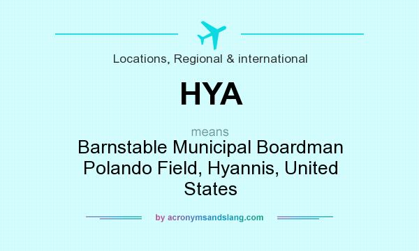 What does HYA mean? It stands for Barnstable Municipal Boardman Polando Field, Hyannis, United States