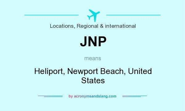 What does JNP mean? It stands for Heliport, Newport Beach, United States