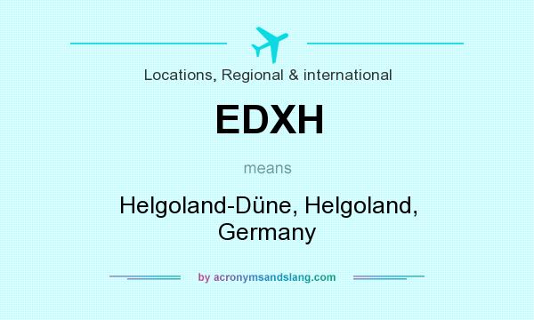 What does EDXH mean? It stands for Helgoland-Düne, Helgoland, Germany