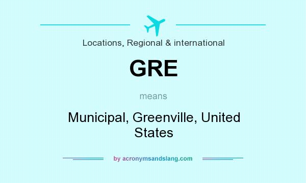 What does GRE mean? It stands for Municipal, Greenville, United States