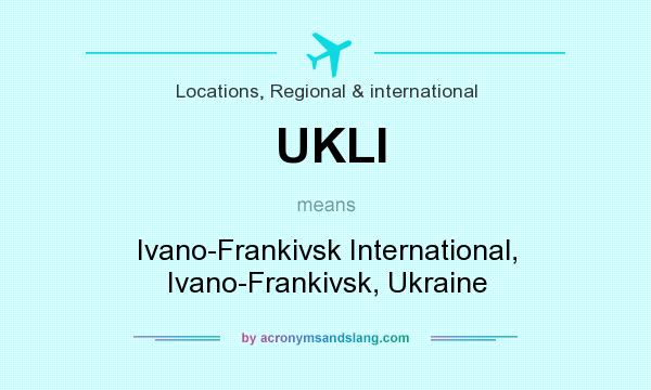 What does UKLI mean? It stands for Ivano-Frankivsk International, Ivano-Frankivsk, Ukraine