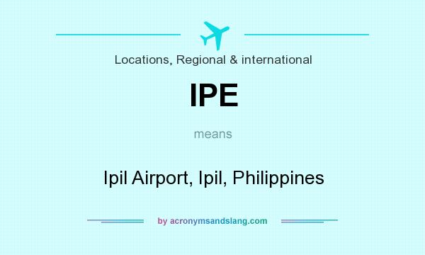 What does IPE mean? It stands for Ipil Airport, Ipil, Philippines