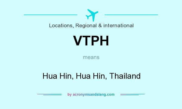 What does VTPH mean? It stands for Hua Hin, Hua Hin, Thailand