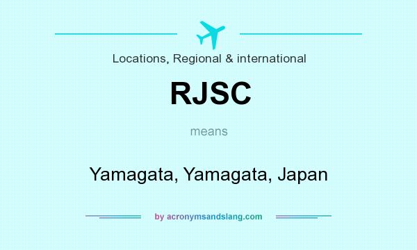What does RJSC mean? It stands for Yamagata, Yamagata, Japan