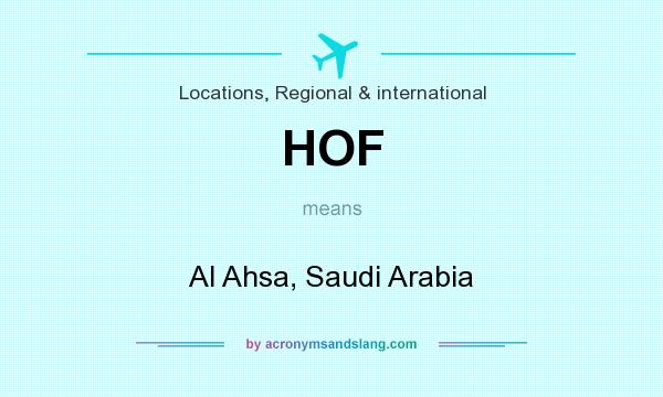 What does HOF mean? It stands for Al Ahsa, Saudi Arabia