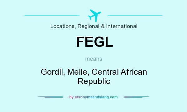 What does FEGL mean? It stands for Gordil, Melle, Central African Republic