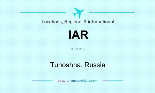 What does IAR mean? It stands for Tunoshna, Russia