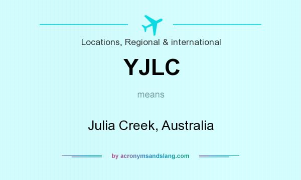 What does YJLC mean? It stands for Julia Creek, Australia