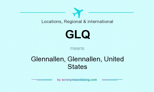 What does GLQ mean? It stands for Glennallen, Glennallen, United States