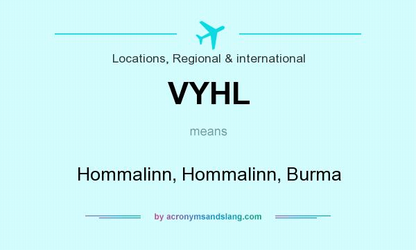 What does VYHL mean? It stands for Hommalinn, Hommalinn, Burma