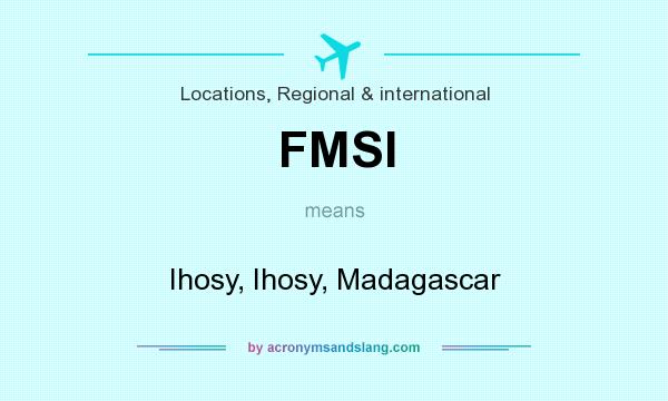 What does FMSI mean? It stands for Ihosy, Ihosy, Madagascar