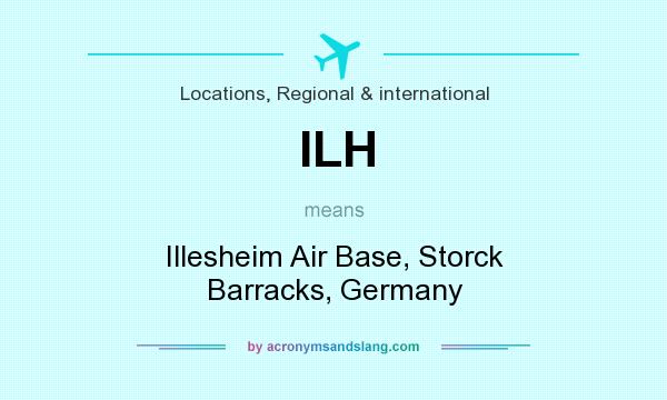 What does ILH mean? It stands for Illesheim Air Base, Storck Barracks, Germany