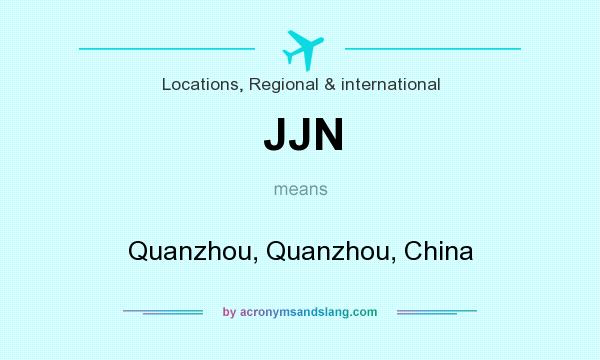 What does JJN mean? It stands for Quanzhou, Quanzhou, China