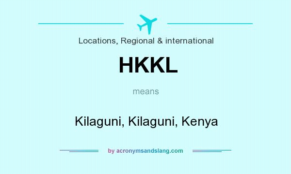 What does HKKL mean? It stands for Kilaguni, Kilaguni, Kenya