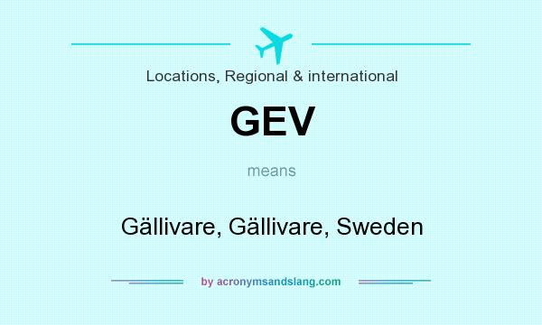 What does GEV mean? It stands for Gällivare, Gällivare, Sweden