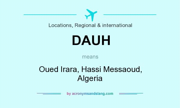 What does DAUH mean? It stands for Oued Irara, Hassi Messaoud, Algeria