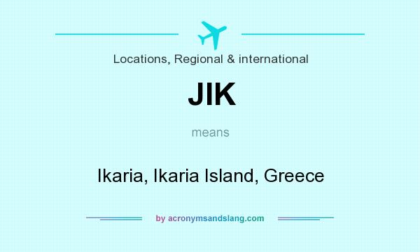 What does JIK mean? It stands for Ikaria, Ikaria Island, Greece