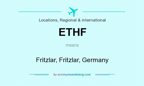 What does ETHF mean? It stands for Fritzlar, Fritzlar, Germany