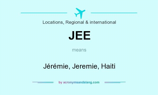 What does JEE mean? It stands for Jérémie, Jeremie, Haiti