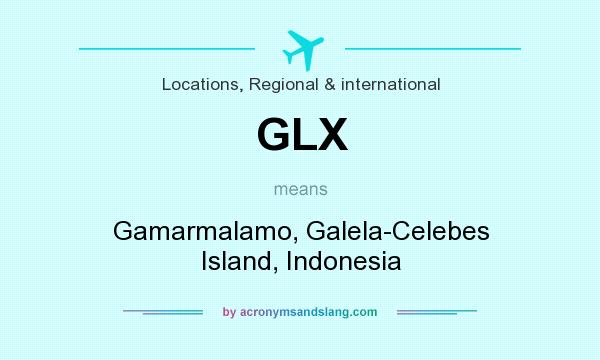 What does GLX mean? It stands for Gamarmalamo, Galela-Celebes Island, Indonesia