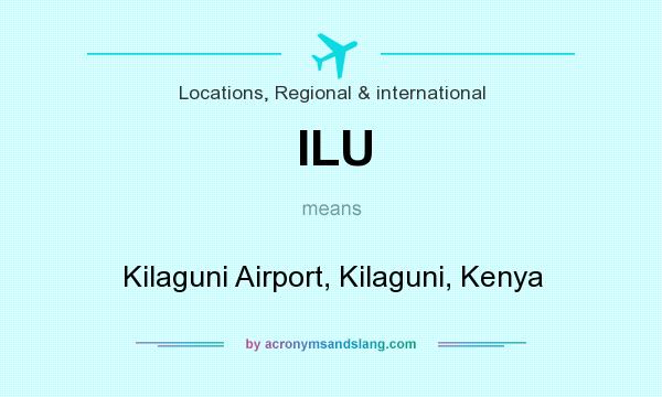 What does ILU mean? It stands for Kilaguni Airport, Kilaguni, Kenya